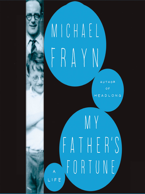 Title details for My Father's Fortune by Michael Frayn - Wait list